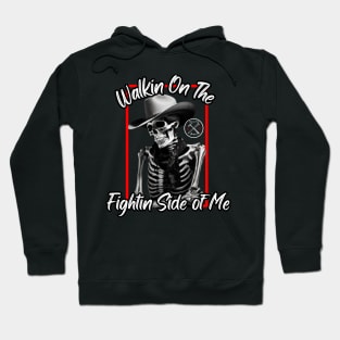 Walkin' On The Fightin' Side of Me Hoodie